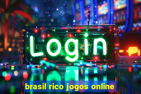 brasil rico jogos online